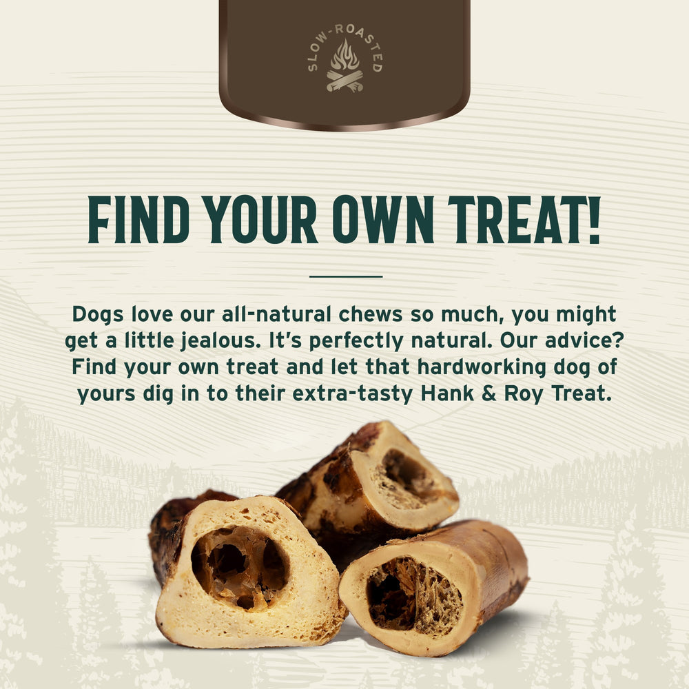 
                  
                    hank & roy - find_your_own_treat - beef_marrow_bones_dog_chews_natural_best_original_treat_agressive_chewers_high_energy_large_dog_breed
                  
                